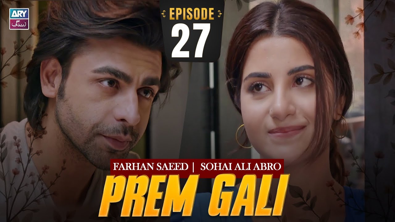 Prem Gali Episode 27 | Farhan Saeed | Sohai Ali Abro | ARY Zindagi Drama