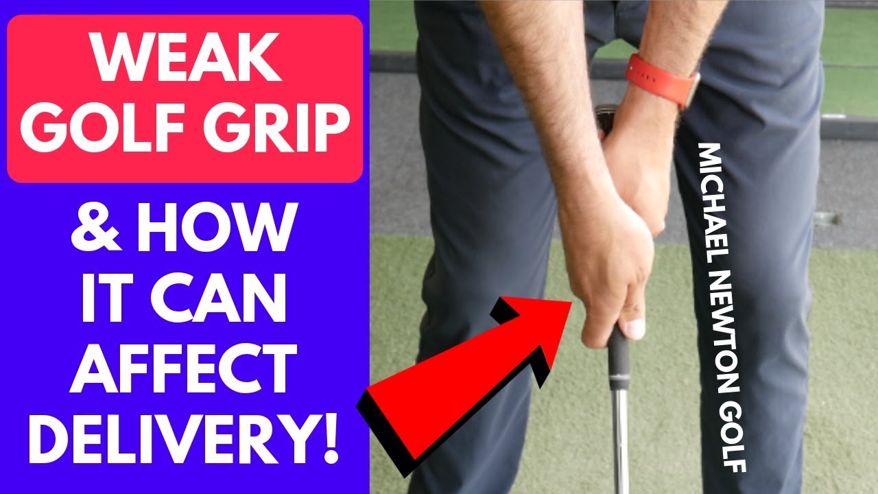 Weak Golf Grip & How It Can Affect Club Delivery At Impact!