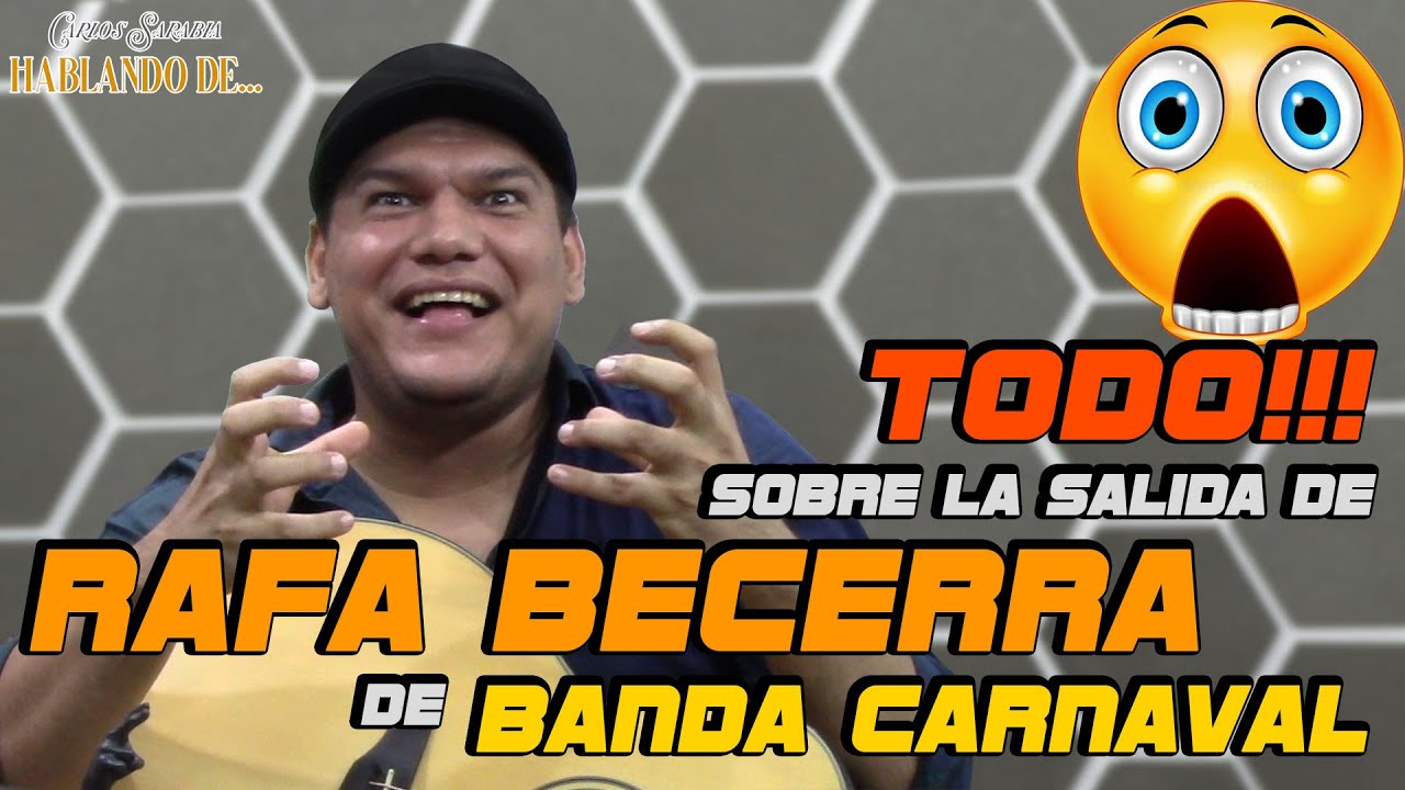 Carlos Sarabia, hablando de... - Rafa Becerra 2da Parte (Su salida de la Carnaval)