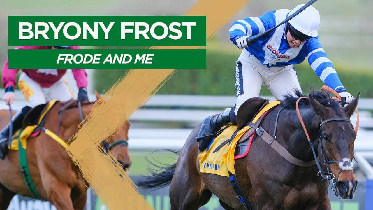 Bryony Frost - Frode and me