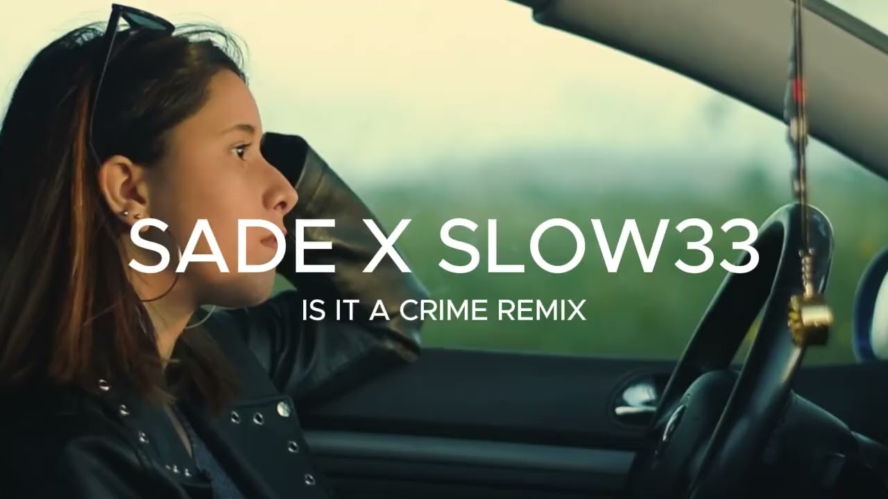 Sade X Slow33 - Is It A Crime Remix