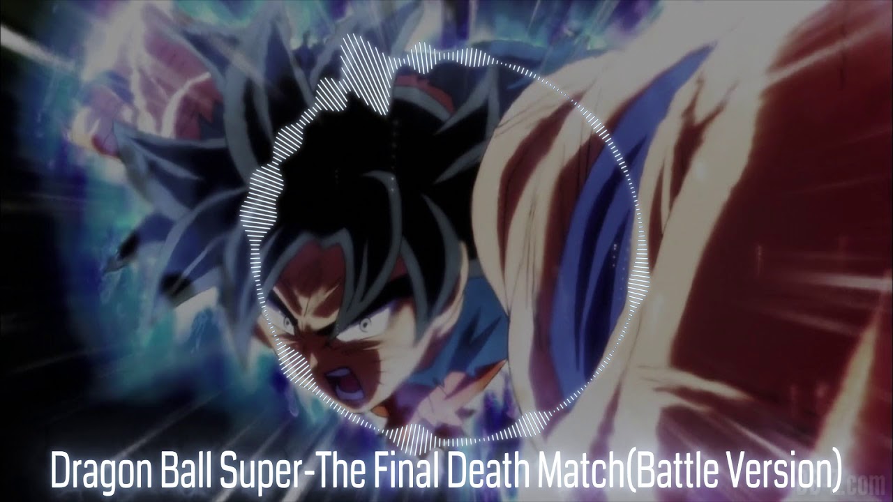 Dragon Ball Super-The Final Deathmatch(Battle Version)