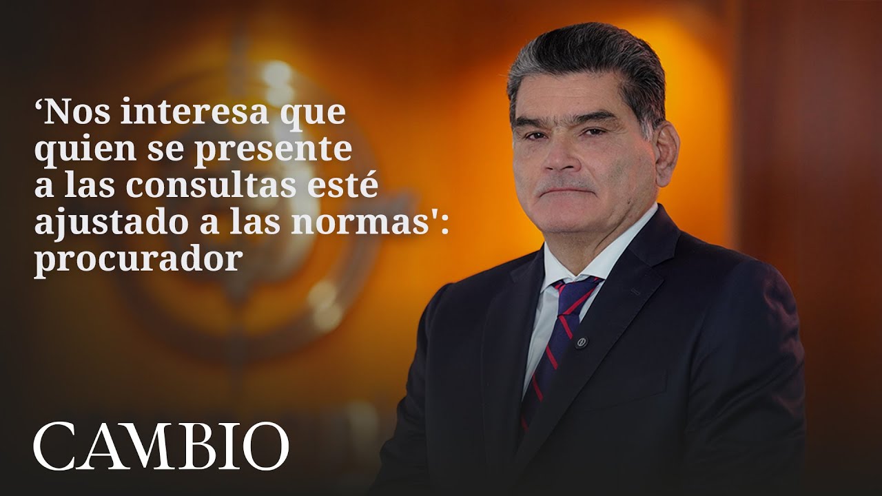 ‘Nos interesa que quien se presente a las consultas esté ajustado a las normas': procurador| CAMBIO