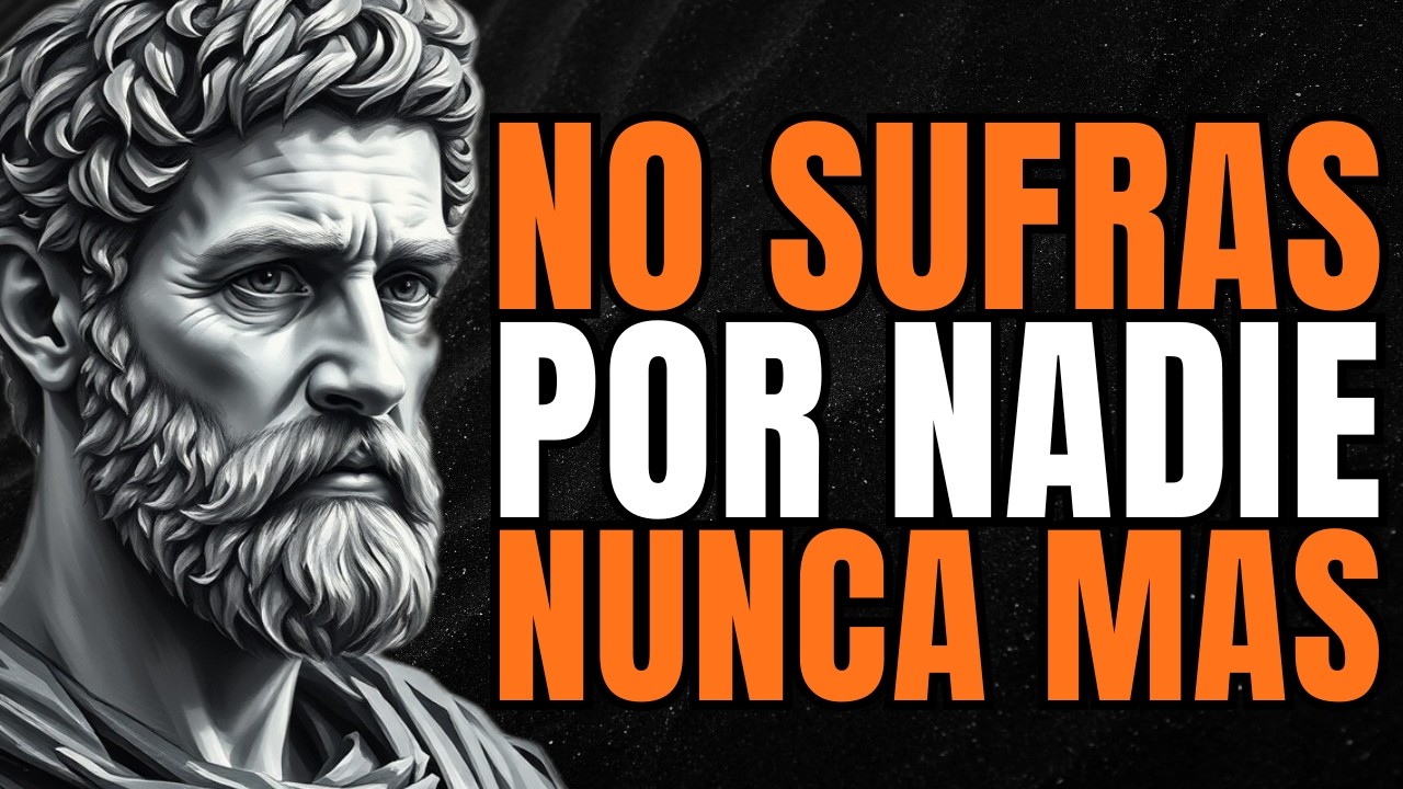 Cómo No Sufrir por NADA ni por Nadie: La Sabiduría Estoica para la Liberación Emocional