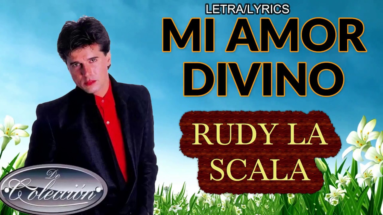 RUDY LA SCALA-MI AMOR DIVINO (LETRA/LYRICS)