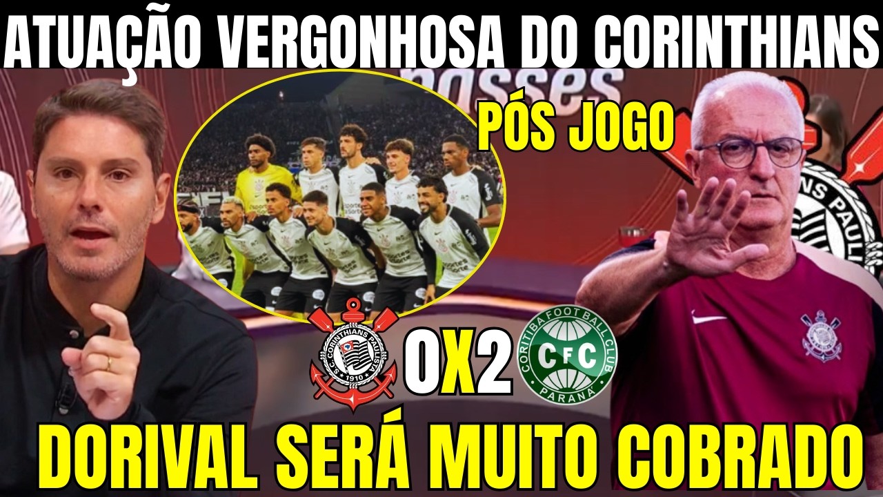 PÓS JOGO DO CORINTHIANS! COM ATUAÇÃO VERGONHOSA TIMÃO PERDE PARA O CORITIBA! VEJA ANÁLISE DA MÍDIA!