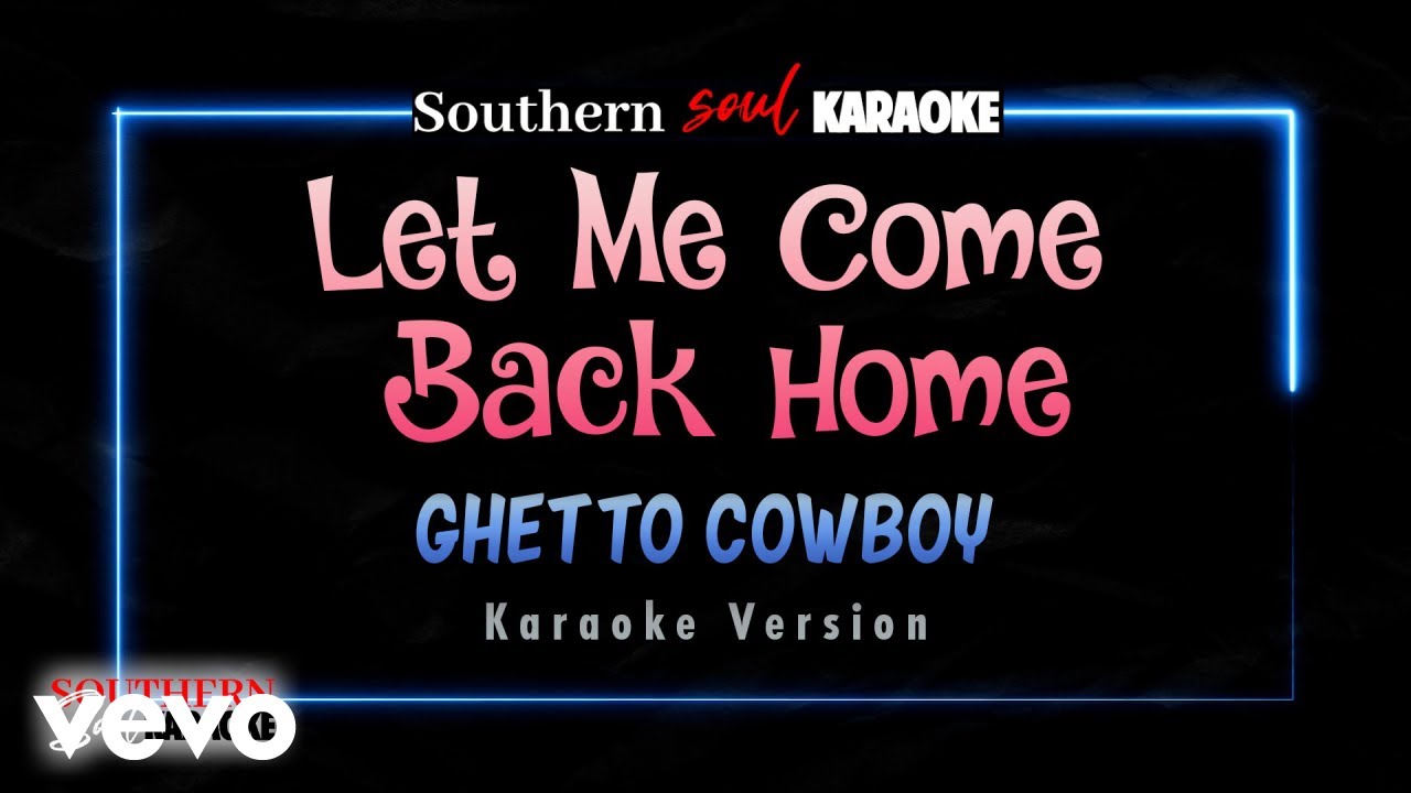 Ghetto Cowboy - Let Me Come Back Home (Karaoke)