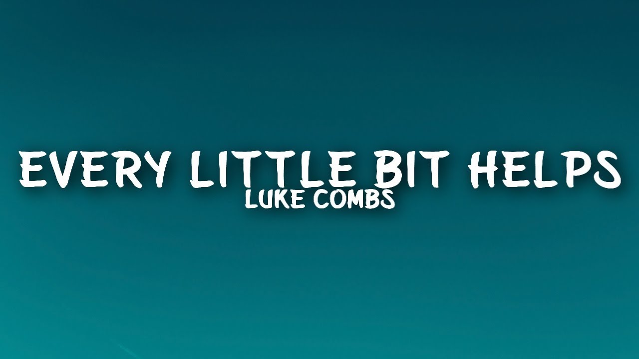 Luke Combs - Every Little Bit Helps (Lyrics)