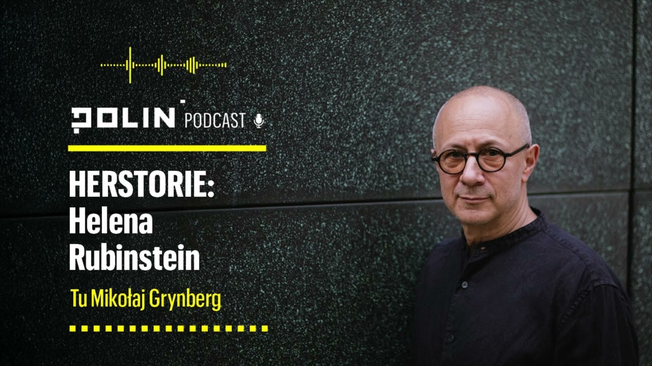 Herstorie: Helena Rubinstein I Tu Mikołaj Grynberg I Muzeum POLIN
