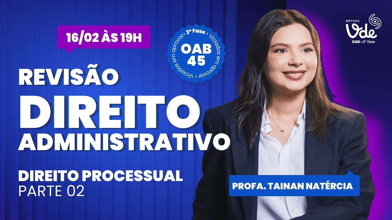 Revisão de Direito Administrativo 2ª fase OAB 45: Direito Processual (parte 2)