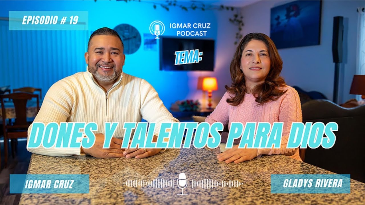 Dones y Talentos para Dios - Igmar Cruz Podcast 