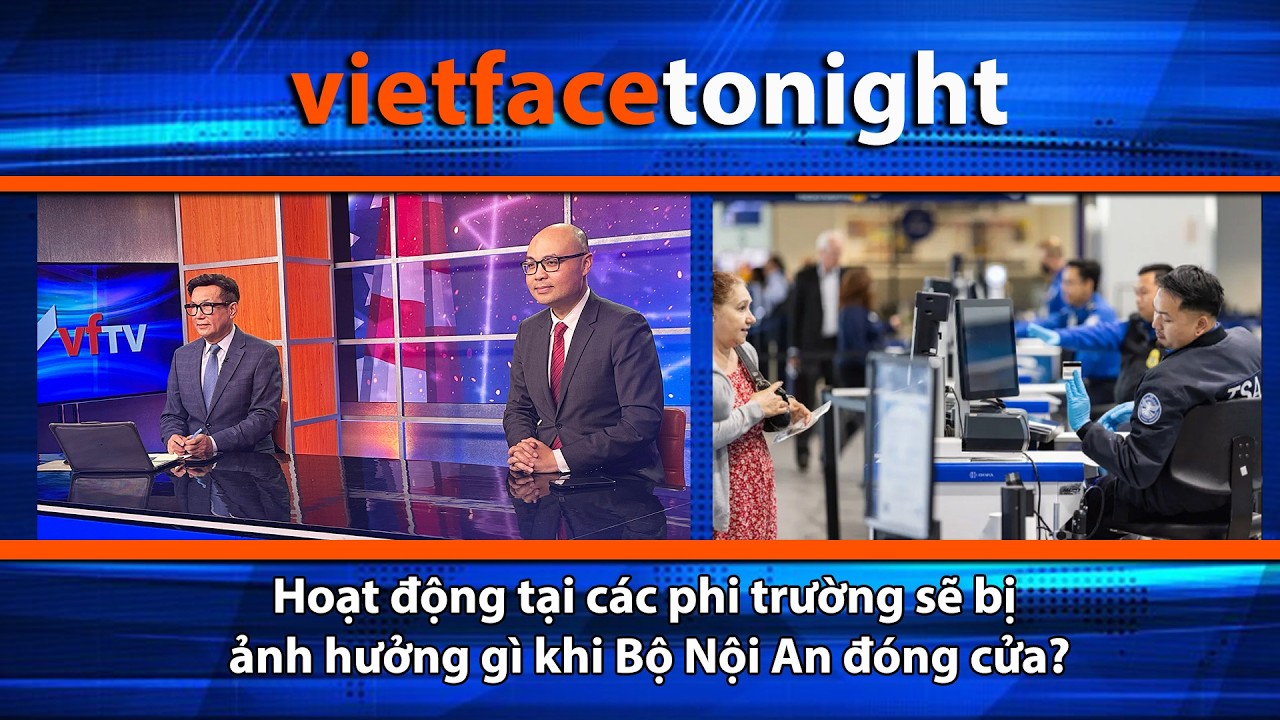 VF Tonight | Hoạt động tại các phi trường sẽ bị ảnh hưởng gì khi Bộ Nội An đóng cửa? | 2/13/26