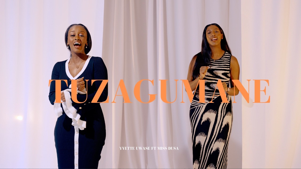 Tuzagumane - Yvette Uwase ft Miss Dusa