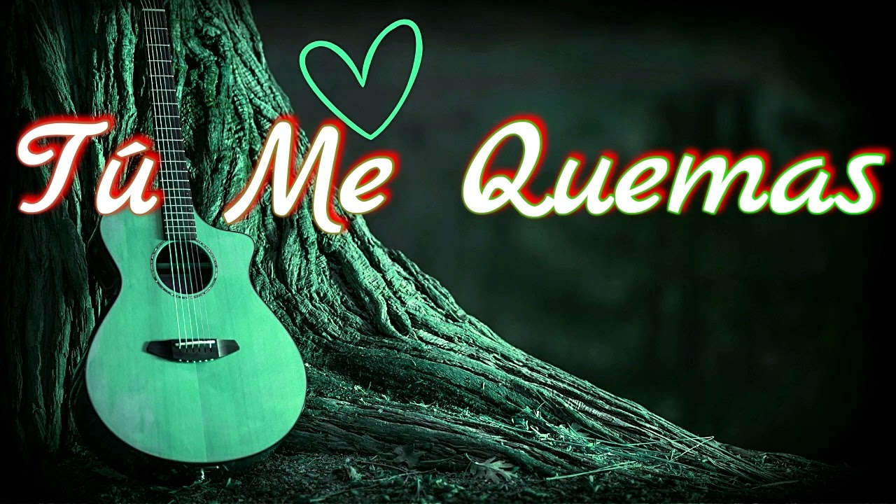 Tú Me Quemas,