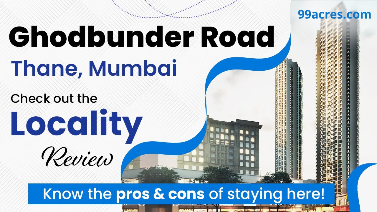 Ghodbunder Road Thane: Comprehensive Locality Review and Insights