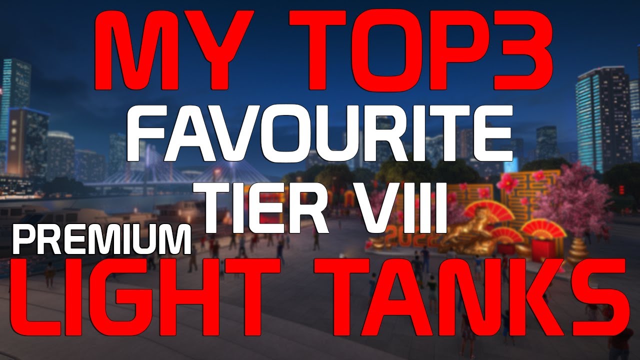 My TOP3 favourite Tier VIII Premium light tanks! | World of Tanks
