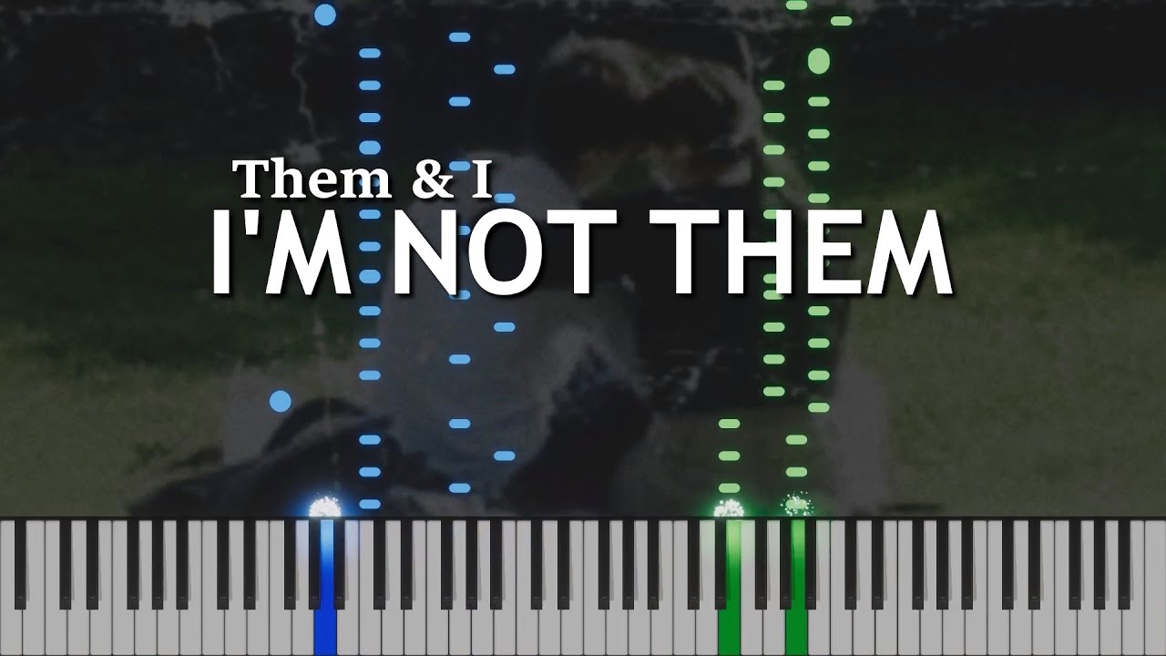Them & I - I'm Not Them piano cover