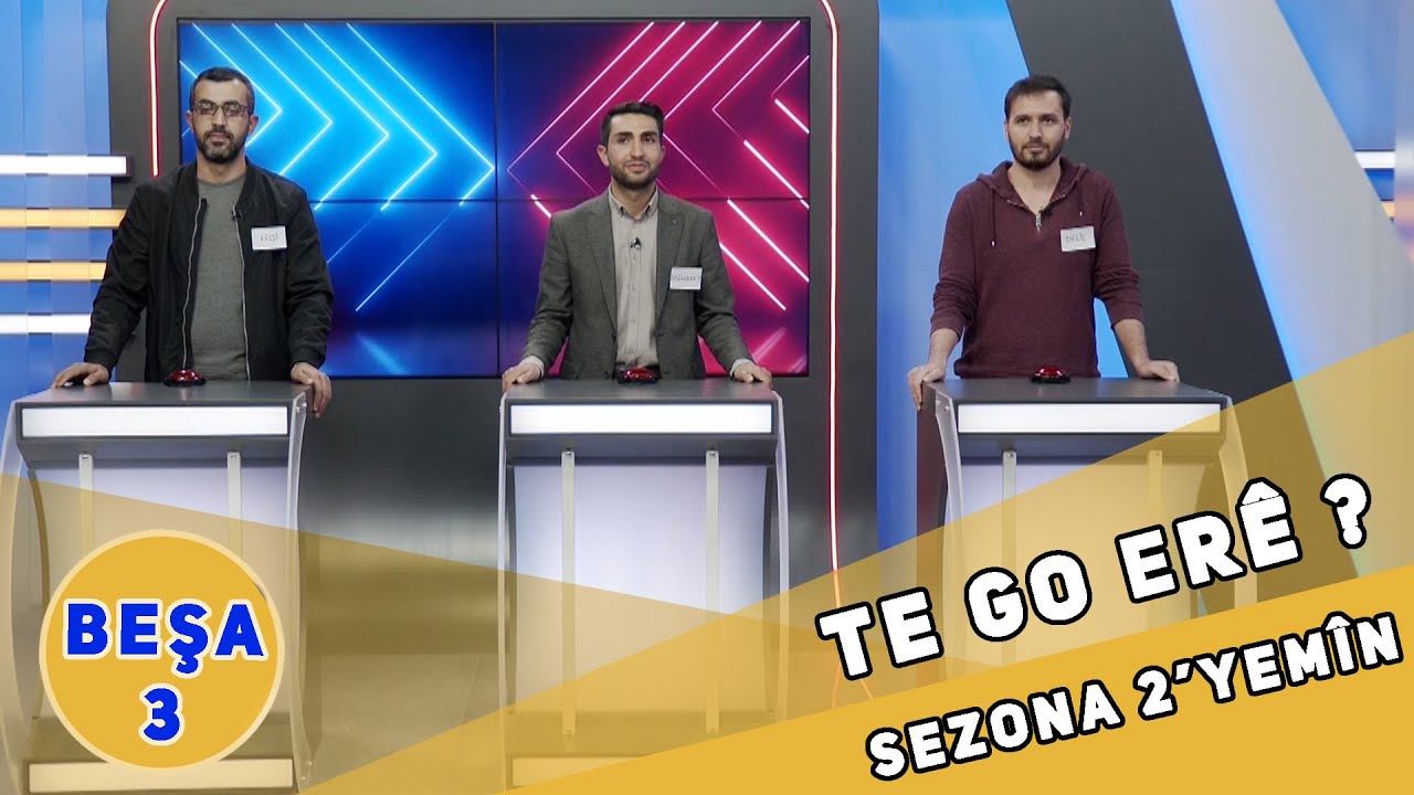TE GO ERÊ ? - SEZONA 2'YEMÎN BEŞA 3