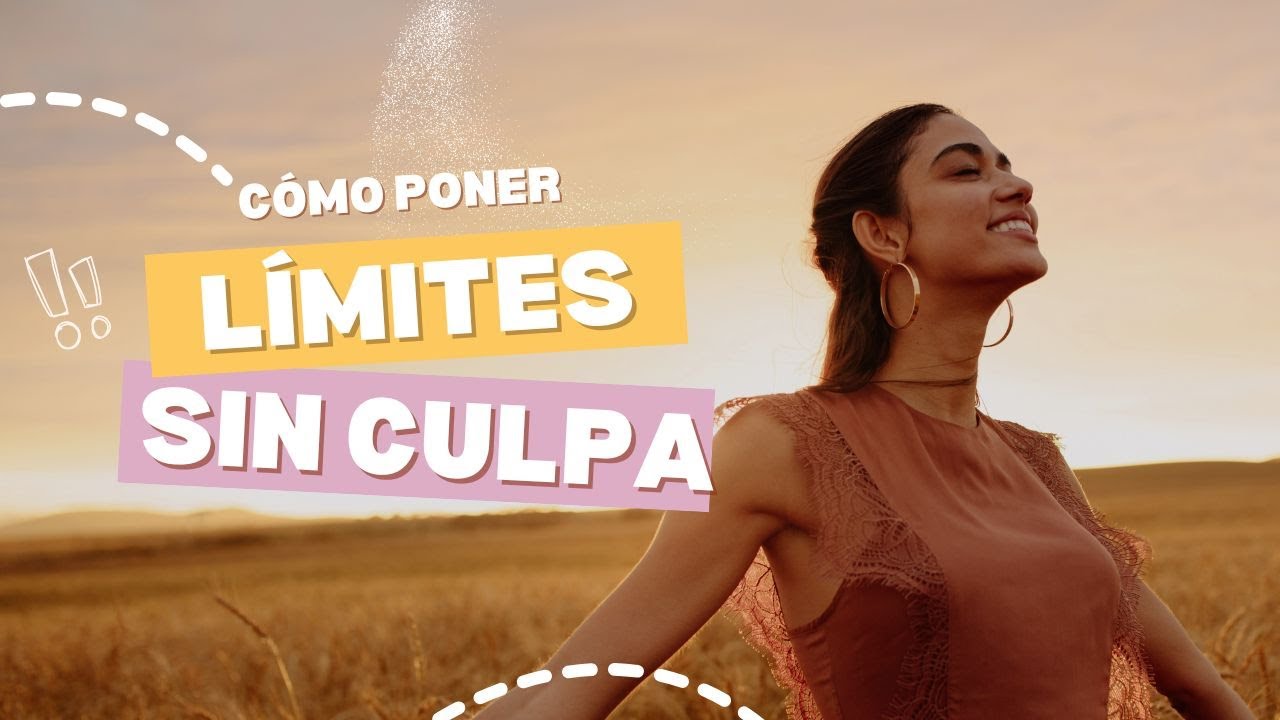 C&Oacute;MO poner L&Iacute;MITES sin SENTIR CULPA: Claves y estrategias.