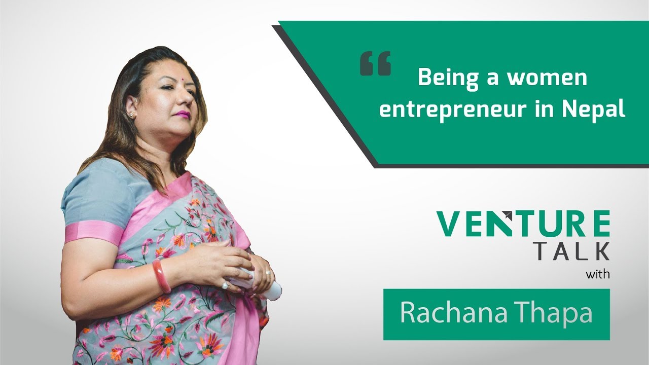 Venture Talk with Rachana Thapa |Being a Women Entrepreneur in Nepal (2018)