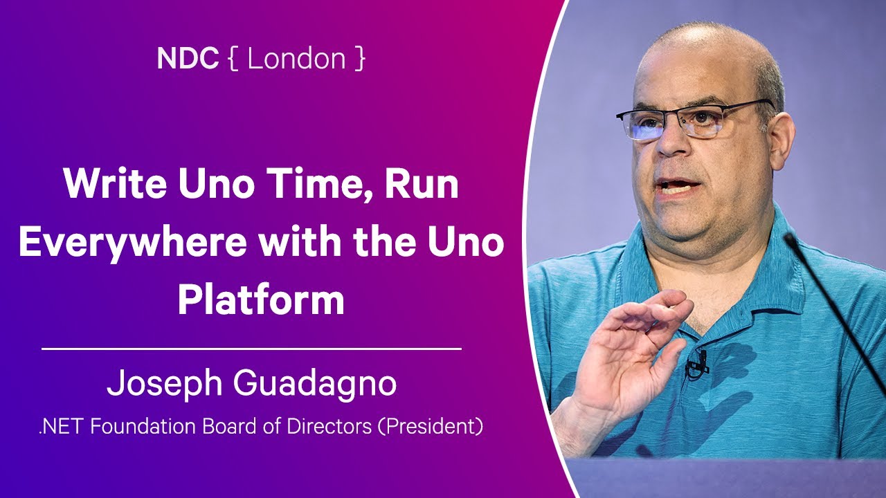 Write Uno Time, Run Everywhere with the Uno Platform - Joseph Guadagno - NDC London 2025