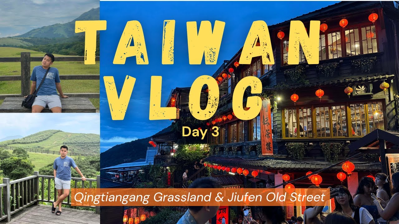 Taiwan Vlog Day 3 | Qingtiangang Grassland and Jiufen Old Street | Junrell Camay