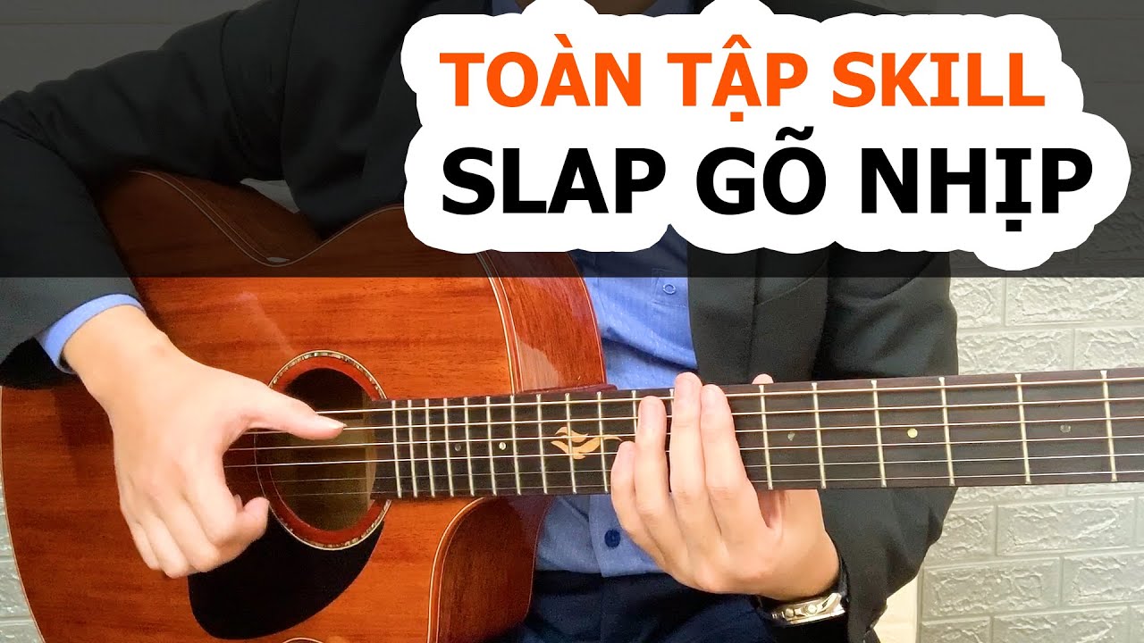 THÀNH THẠO Slap gõ nhịp sau clip này - 5 kiểu Slap thông dụng trong Guitar | Hướng dẫn Kỹ thuật