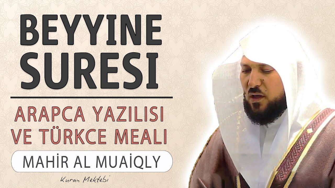 Beyyine suresi anlamı dinle Mahir al Muaiqly (Beyyine suresi arap&ccedil;a yazılışı okunuşu ve meali)