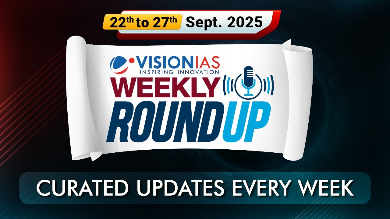 Weekly Roundup | Current Affairs | 22nd to 27th September, 2025