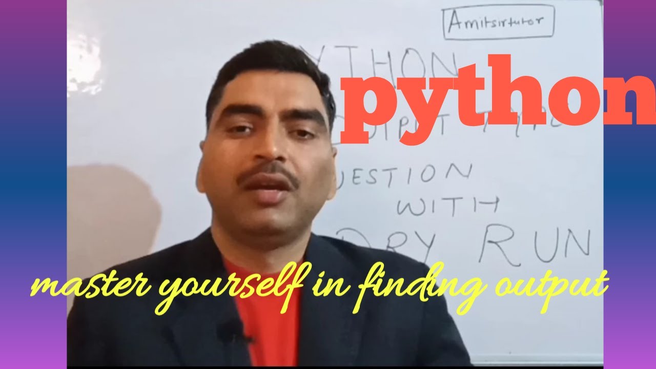 Python finding output and  dry run || Amitsirtutor