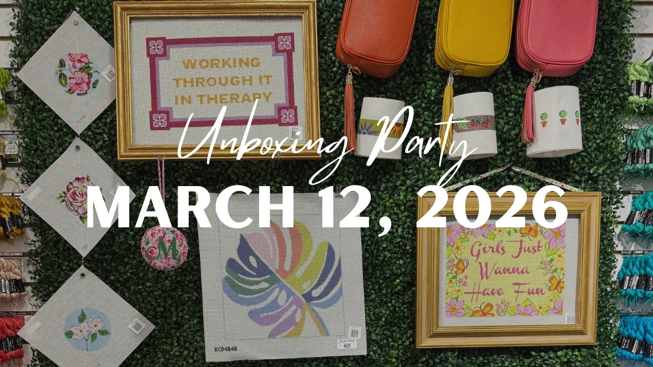March 12, 2026 | Unboxing Party 🎉 | #needlepoint stitching & finishing inspiration