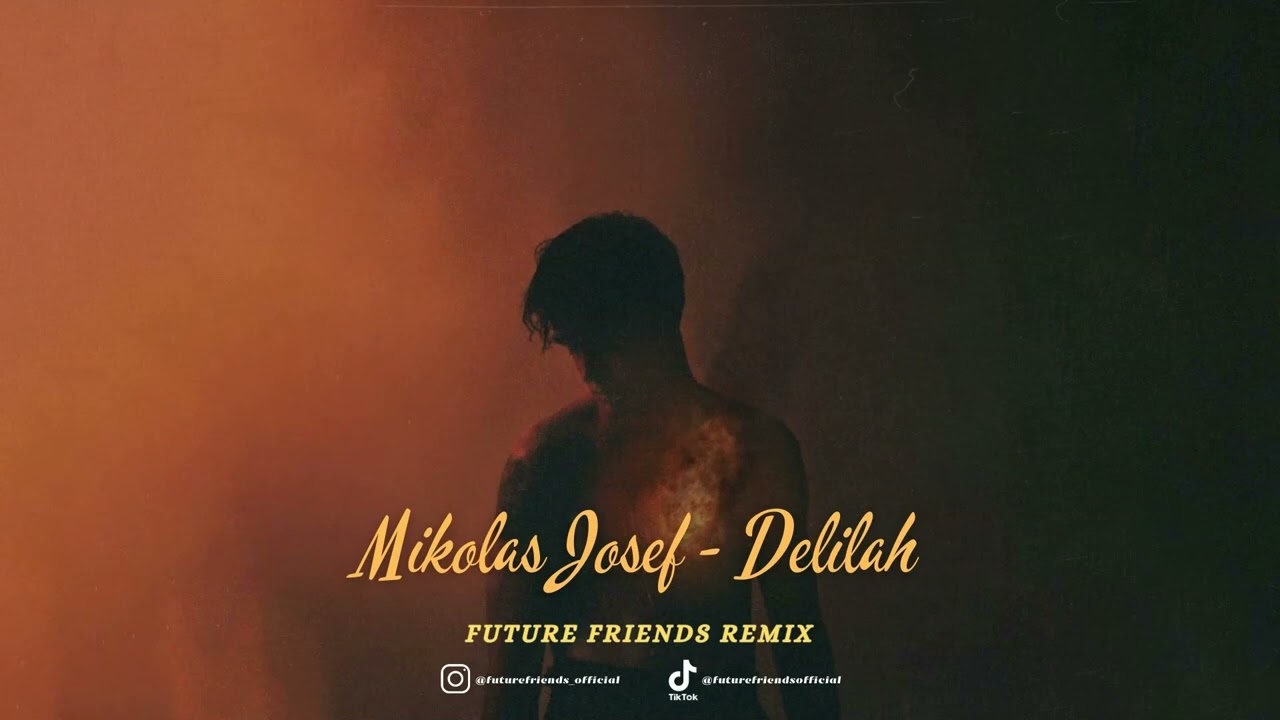 Mikolas Josef - Delilah (FUTURE FRIENDS REMIX)