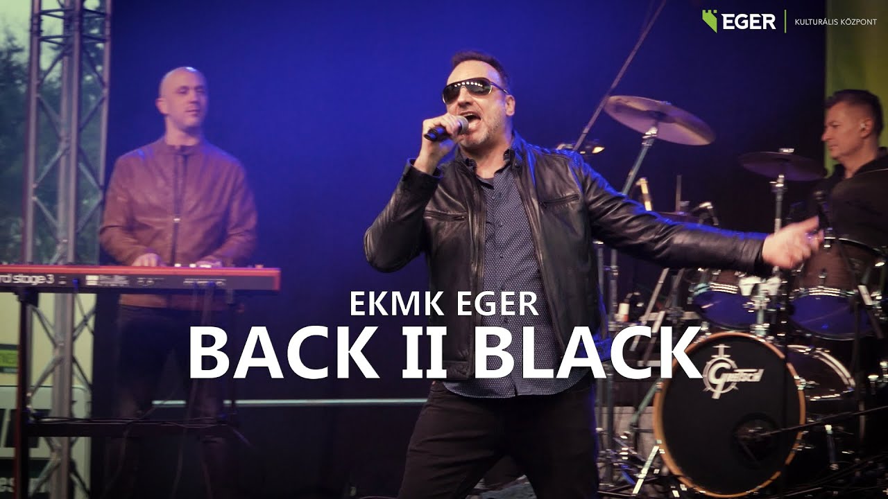 Back II Black - Akár péntek, akár szombat ( Koncert Eger 2022 )