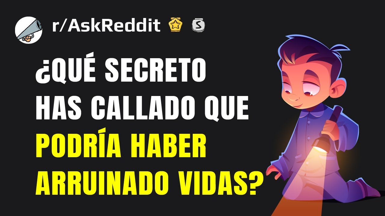 ¿Qué secreto que podría arruinar la vida de alguien te guardaste?
