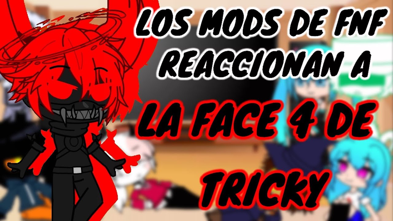 los mods de fnf reaccionan a tricky fase 4