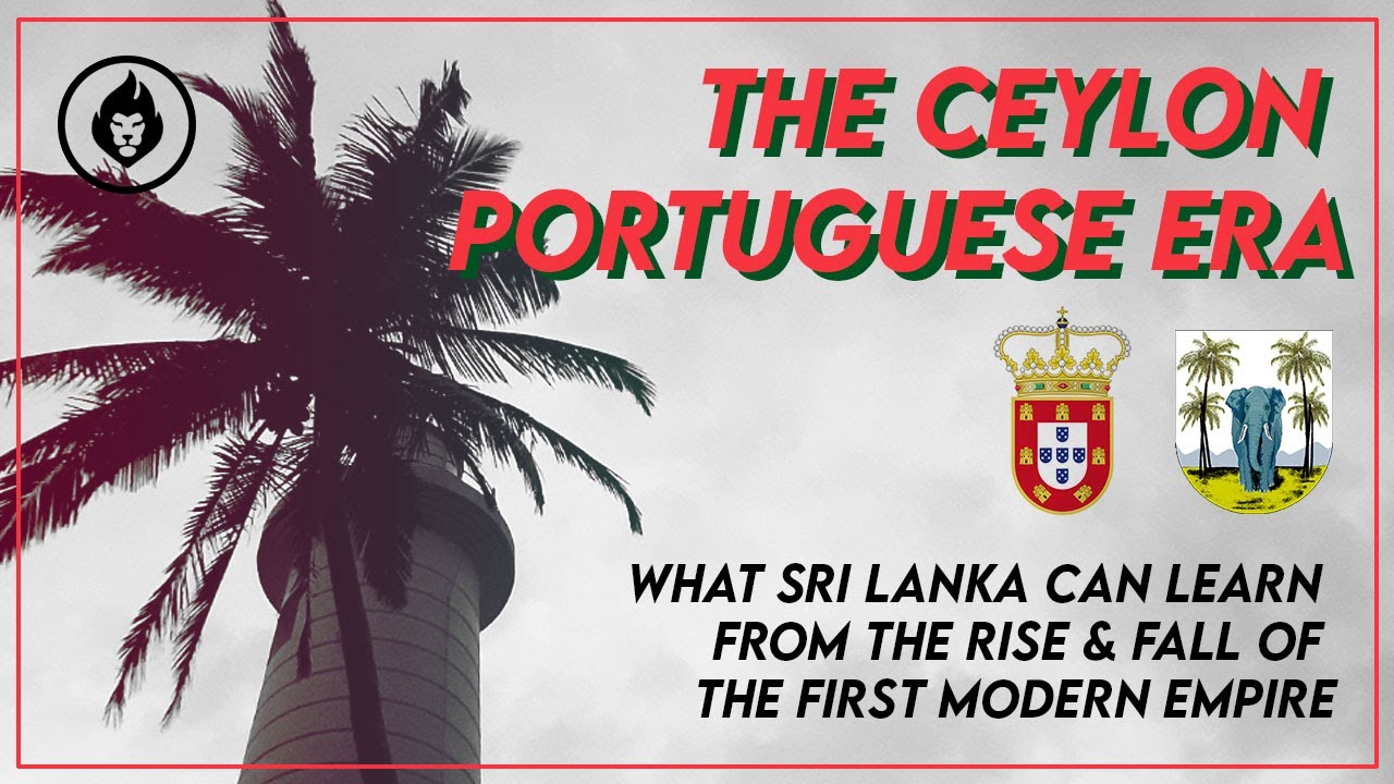 Island Empire- Episode 7: The Ceylon Portuguese Era & The Lessons Learnt