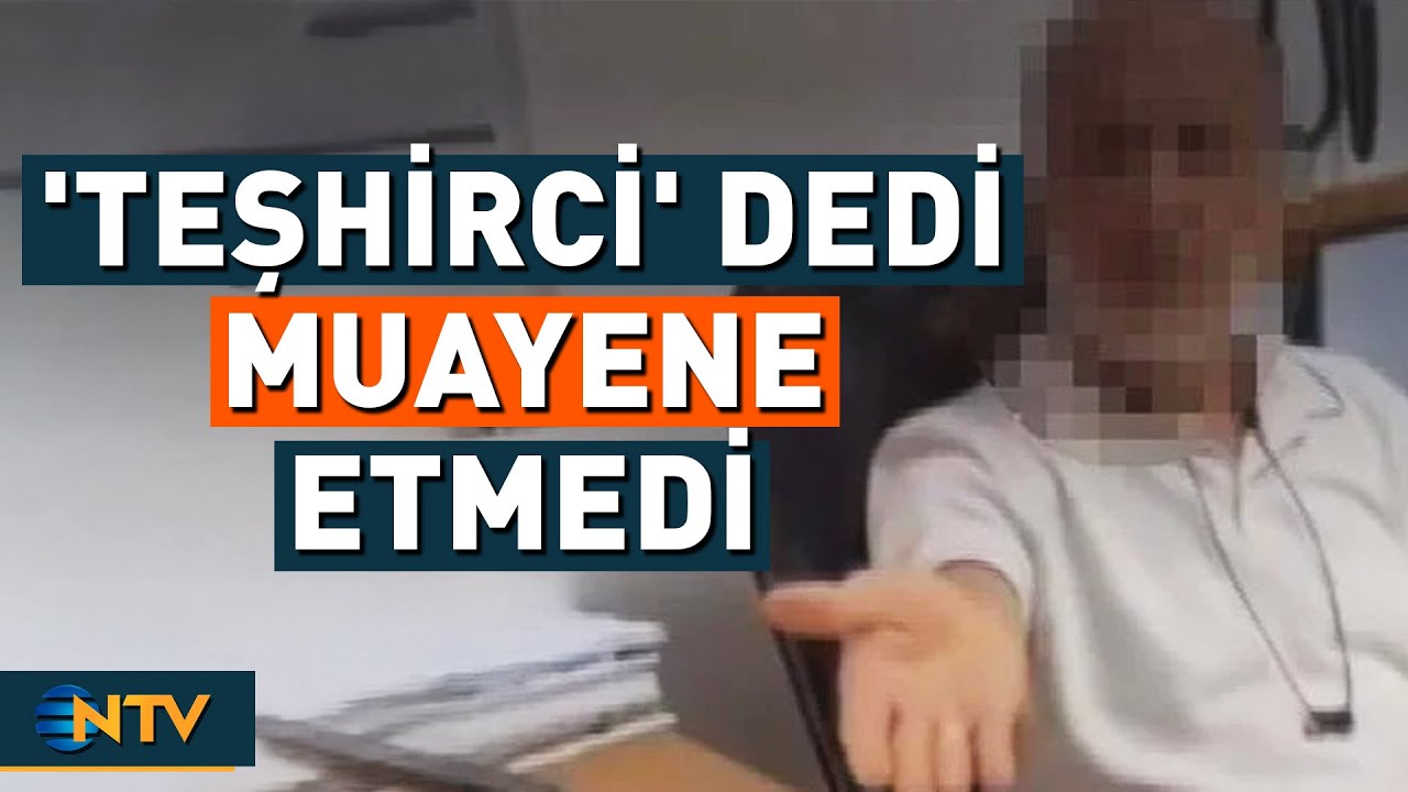 Doktor 'Teşhirci' Diyerek Hastayı Muayene Etmedi: Bakanlık Soruşturma Başlattı! | NTV