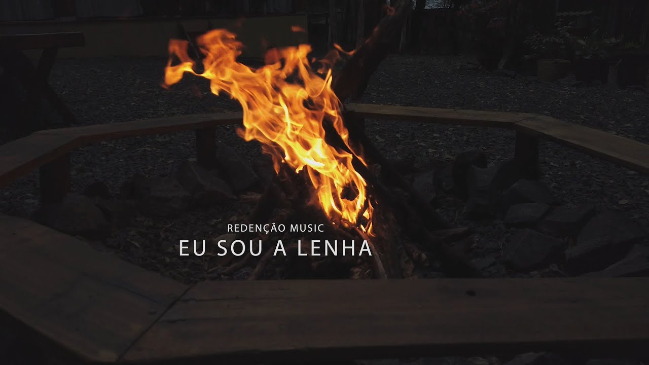 Eu Sou a Lenha - Redenção Music - Philipe Martins