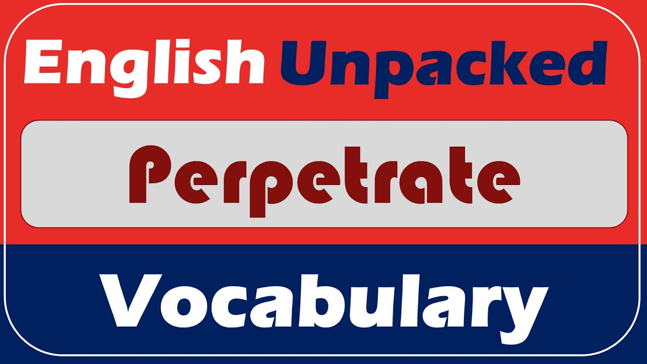 Perpetrate