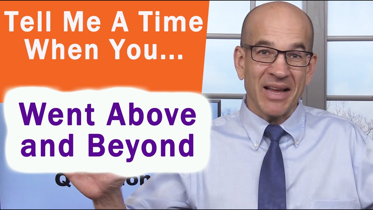 Tell me a time when you went Above and Beyond to in your job