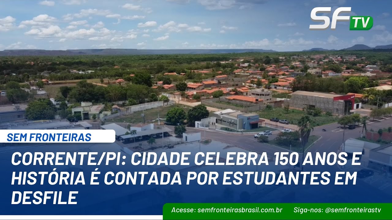 CORRENTE/PI: CIDADE CELEBRA 150 ANOS E HISTÓRIA É CONTADA POR ESTUDANTES EM DESFILE