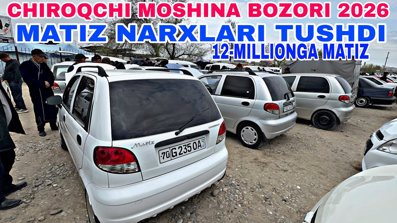 20-MART CHIROQCHI MOSHINA BOZORIDAN MATIZ NARXLARI 2026