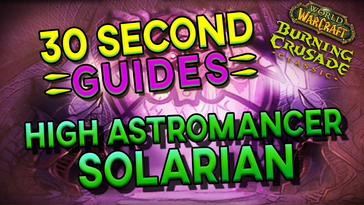 High Astromancer Solarian - Tempest Keep (The Eye) - 30 Second Guides