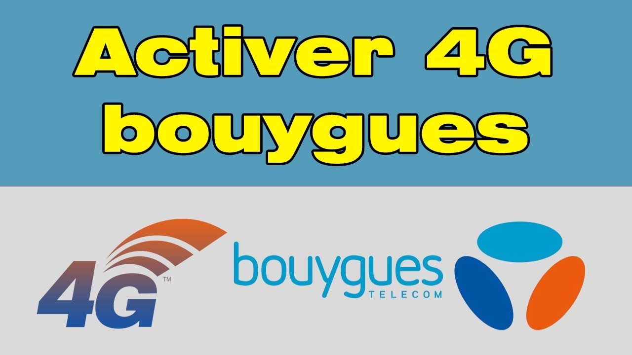 Comment activer la 4G Bouygues