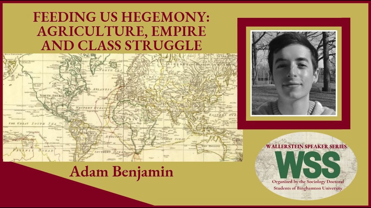 Feeding US Hegemony: Agriculture, Empire, & Class Struggle in the Long 20th Century - Adam Benjamin