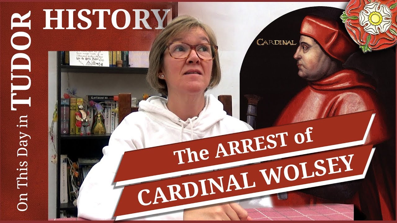 November 4 - The arrest of Cardinal Wolsey