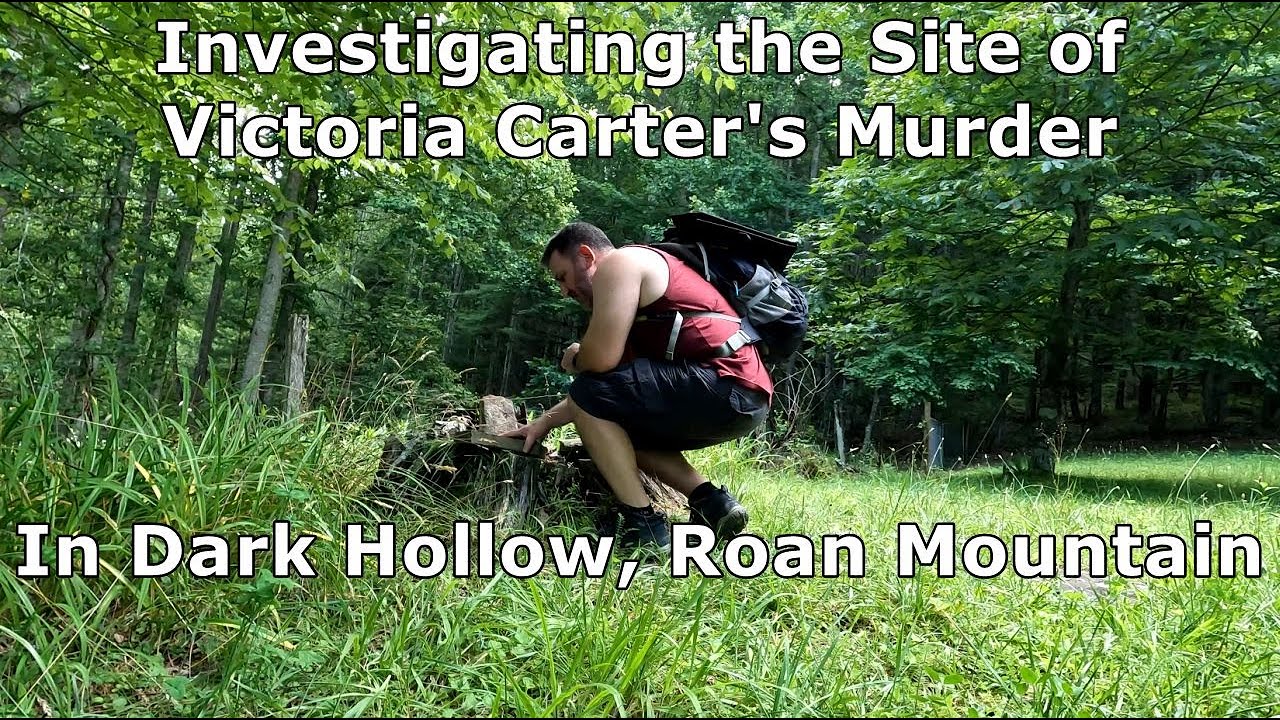 Exploring Dark Hollow Where Victoria Carter was Murdered in Roan Mountain