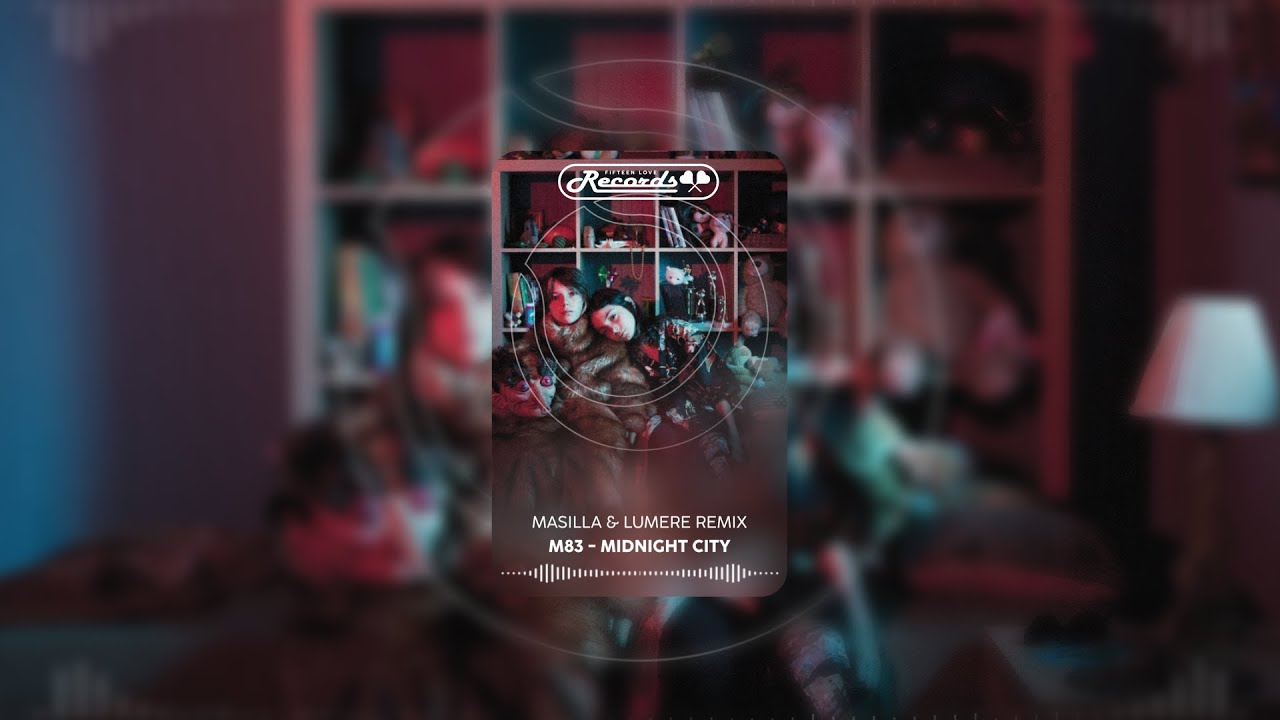 M83 Midnight City (MASILLA & LUMERE REMIX)