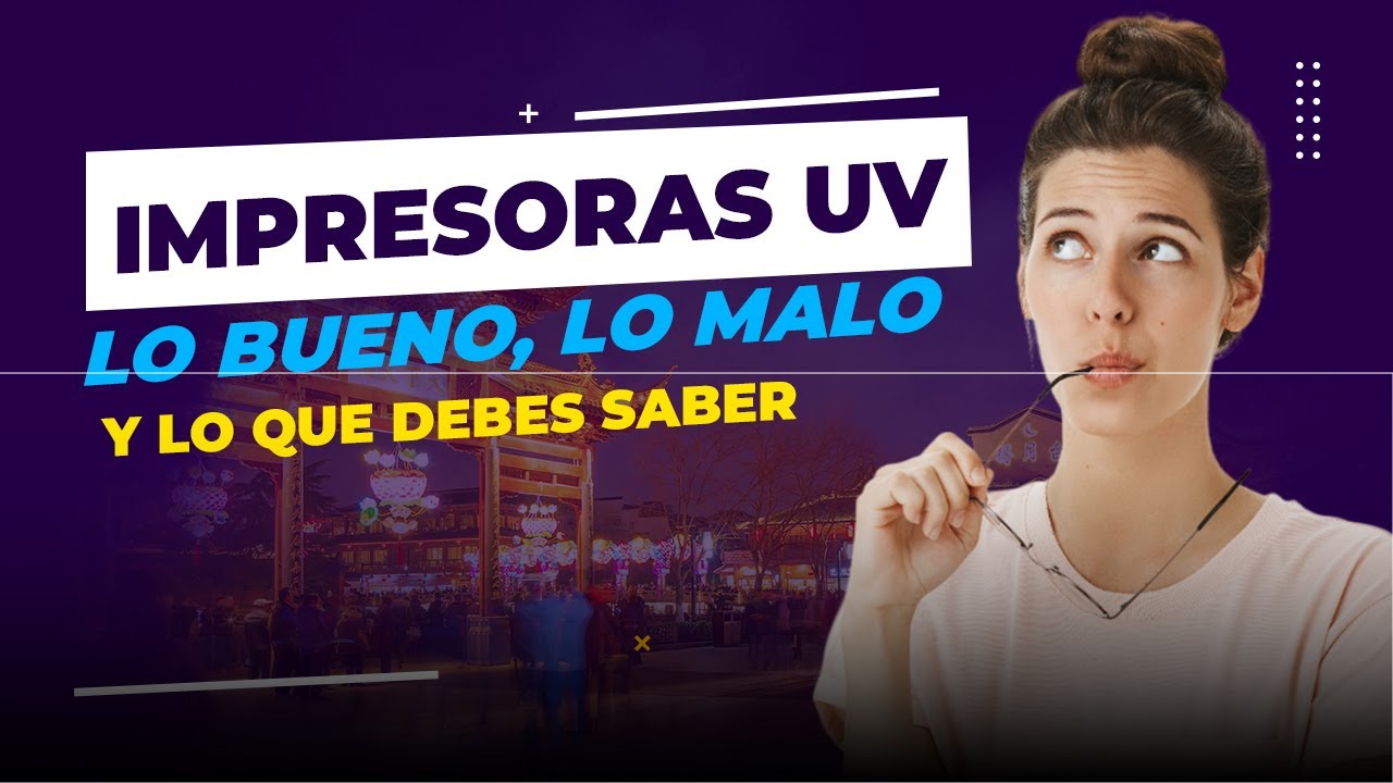 Impresoras UV: Lo Bueno, lo Malo y lo Que Debes Saber