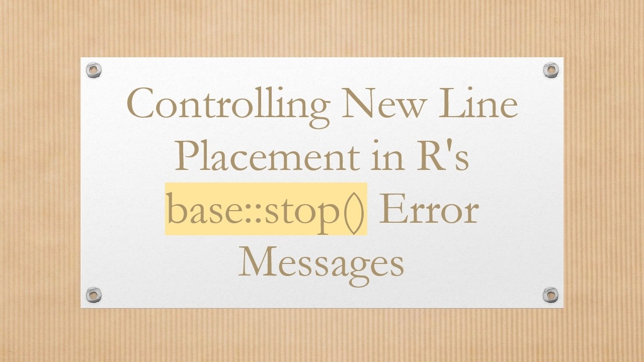 Controlling New Line Placement in R's base::stop() Error Messages